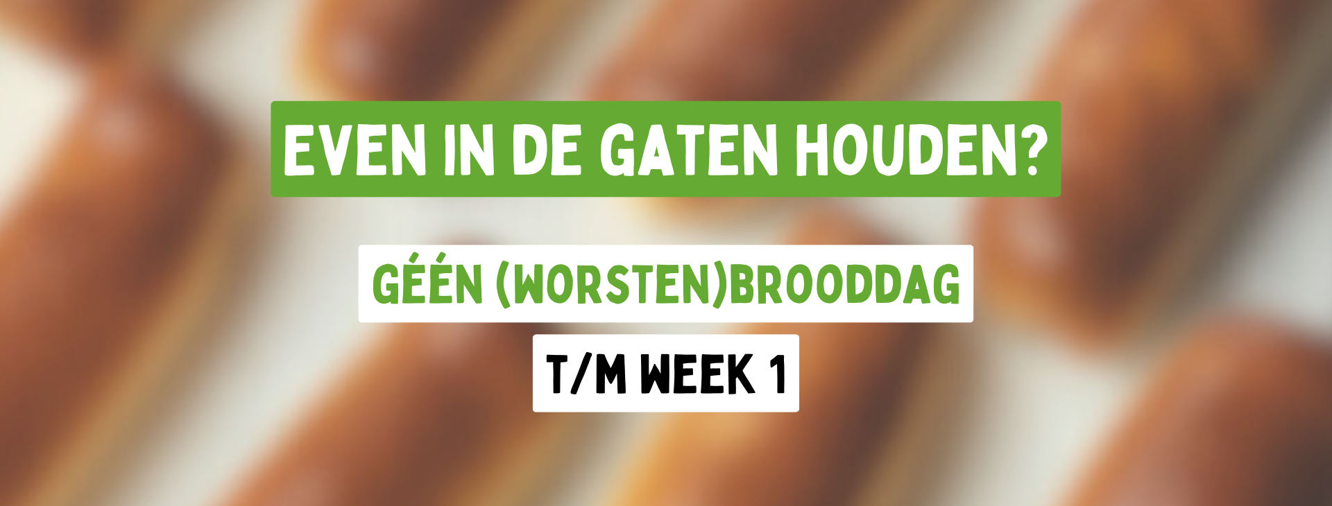 Geen worstenbrooddagen banner